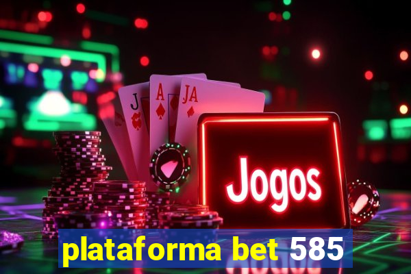 plataforma bet 585